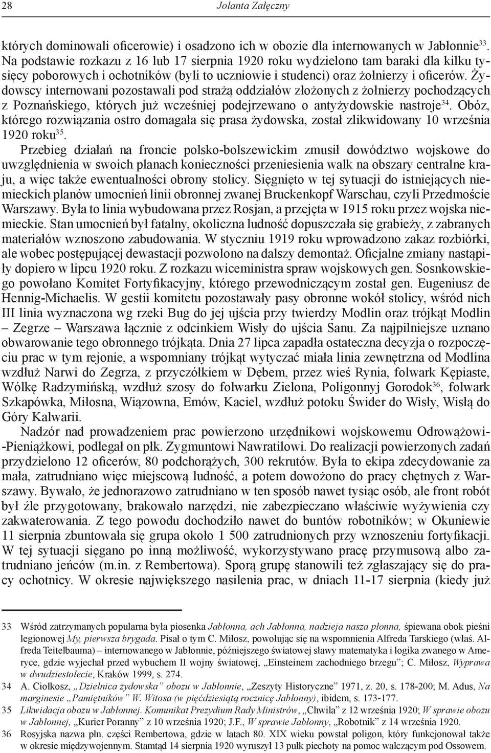 Żydowscy internowani pozostawali pod strażą oddziałów złożonych z żołnierzy pochodzących z Poznańskiego, których już wcześniej podejrzewano o antyżydowskie nastroje 34.