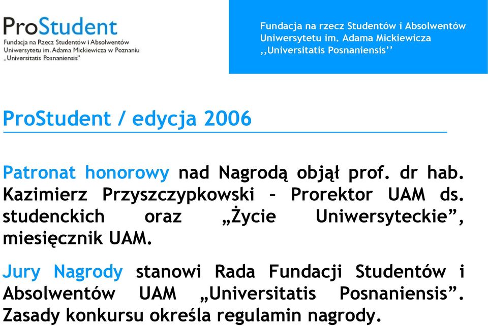 studenckich oraz Życie Uniwersyteckie, miesięcznik UAM.