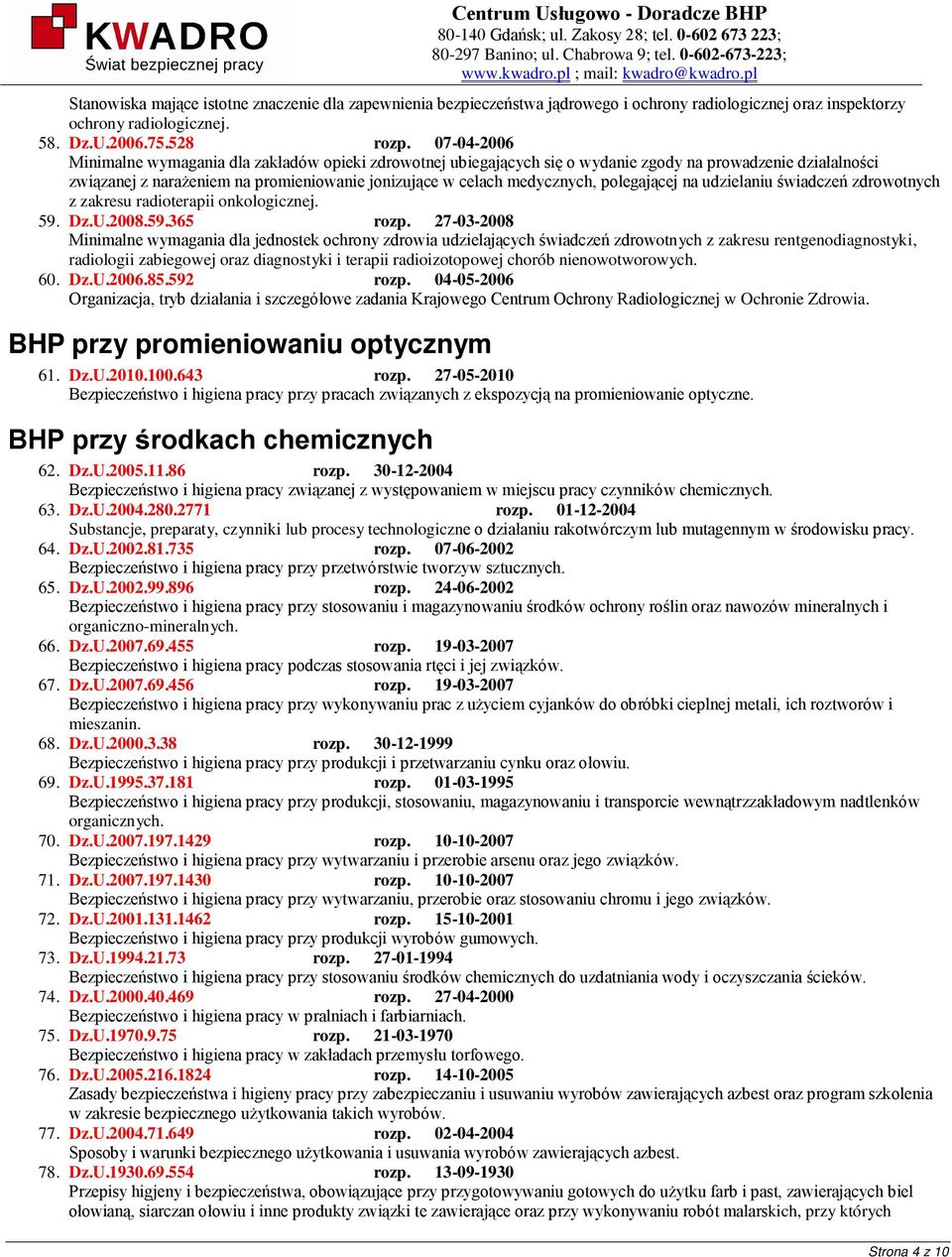 polegającej na udzielaniu świadczeń zdrowotnych z zakresu radioterapii onkologicznej. 59. Dz.U.2008.59.365 rozp.