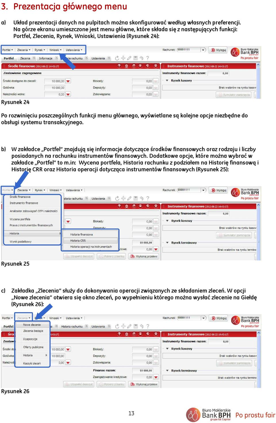 menu głównego, wyświetlane są kolejne opcje niezbędne do obsługi systemu transakcyjnego.