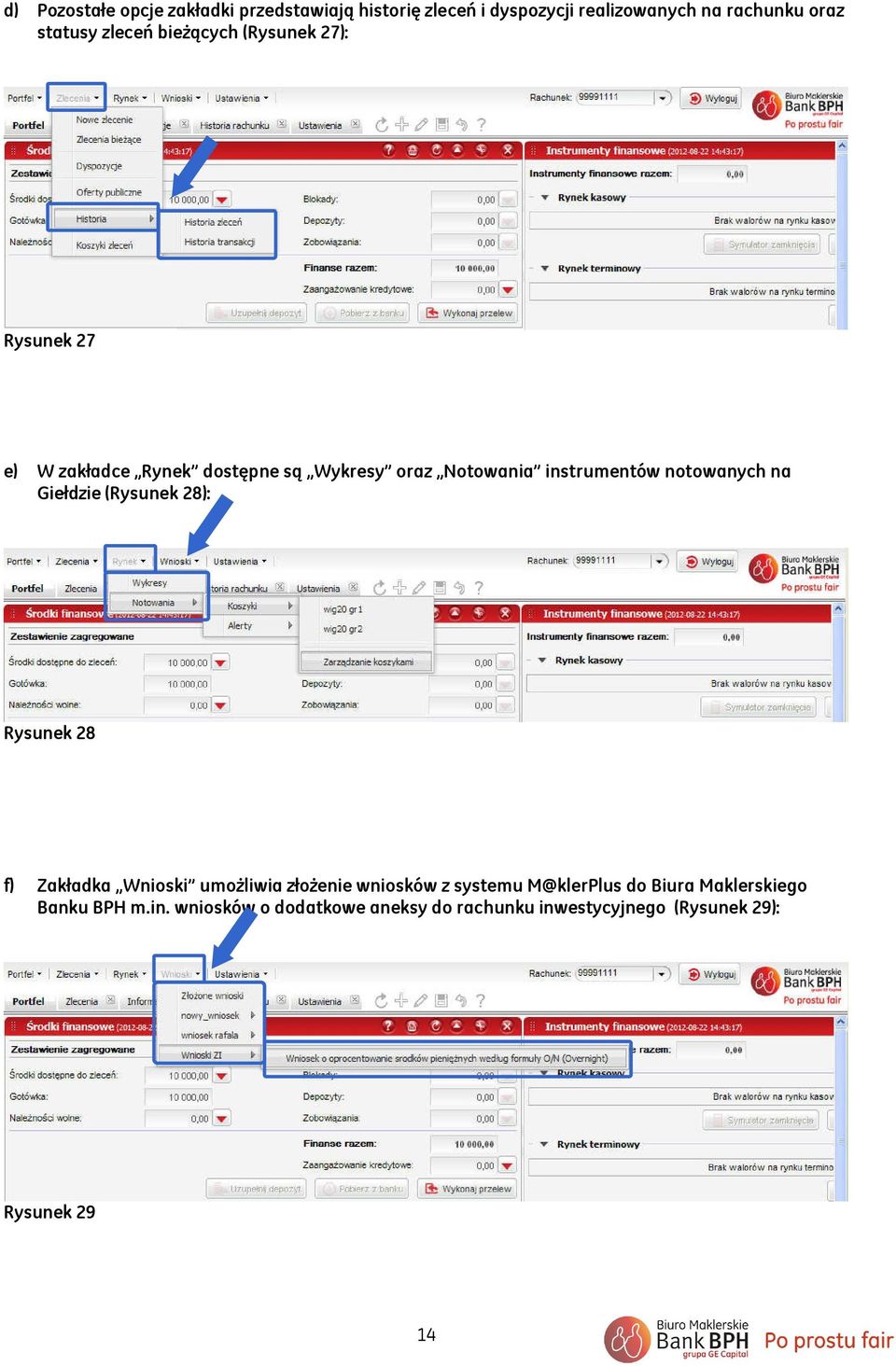 notowanych na Giełdzie (Rysunek 28): Rysunek 28 f) Zakładka Wnioski umożliwia złożenie wniosków z systemu