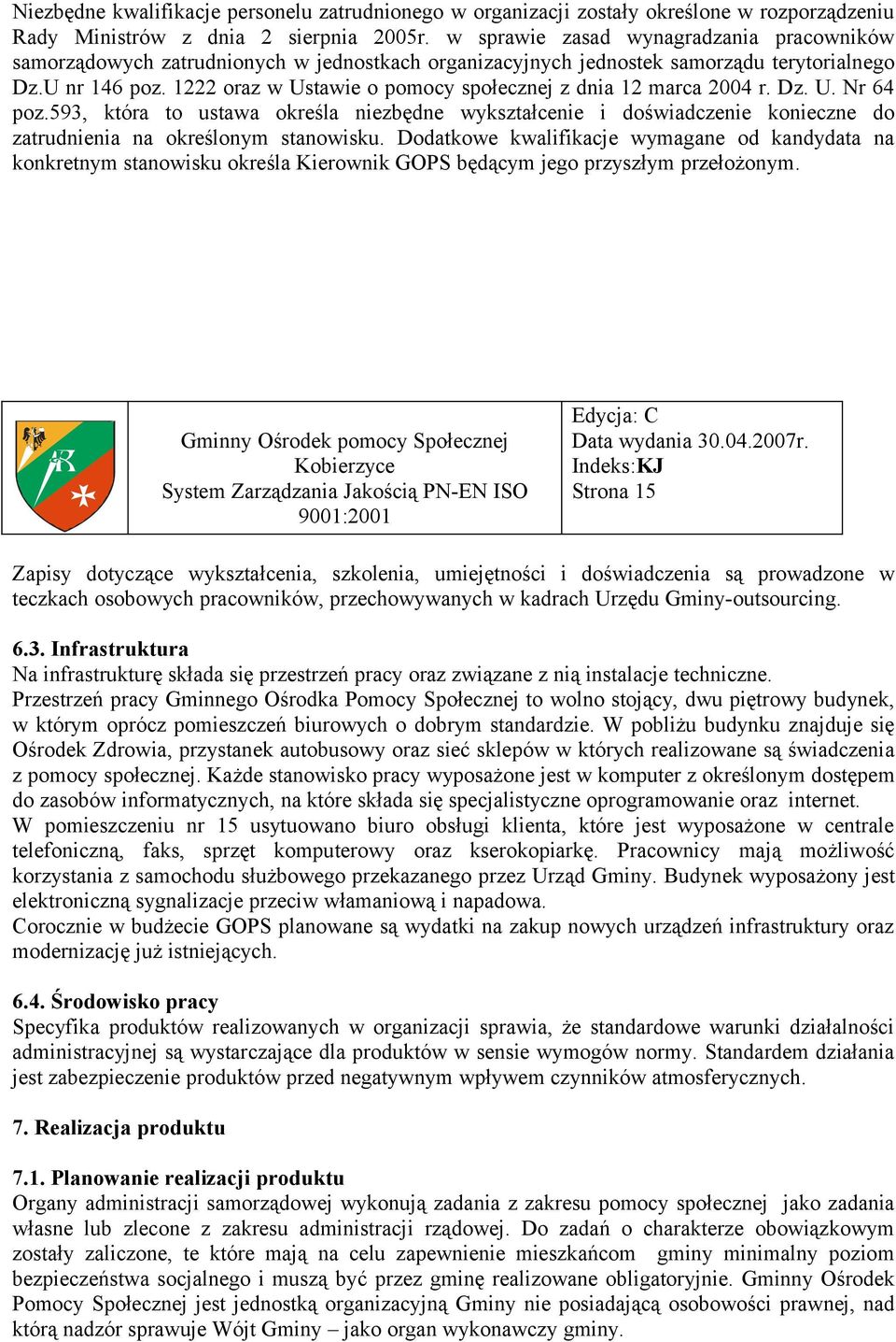 1222 oraz w Ustawie o pomocy społecznej z dnia 12 marca 2004 r. Dz. U. Nr 64 poz.