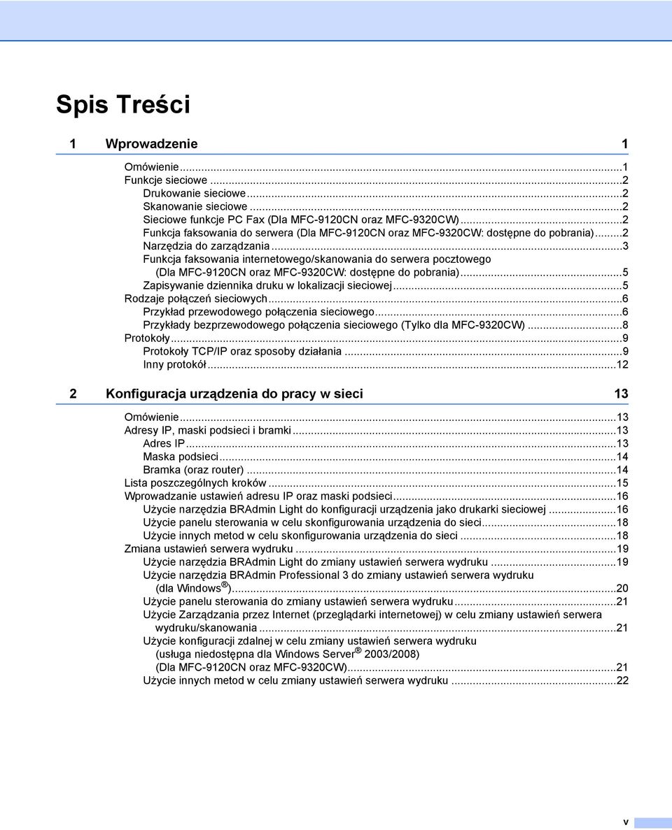 ..3 Funkcja faksowania internetowego/skanowania do serwera pocztowego (Dla MFC-9120CN oraz MFC-9320CW: dostępne do pobrania)...5 Zapisywanie dziennika druku w lokalizacji sieciowej.