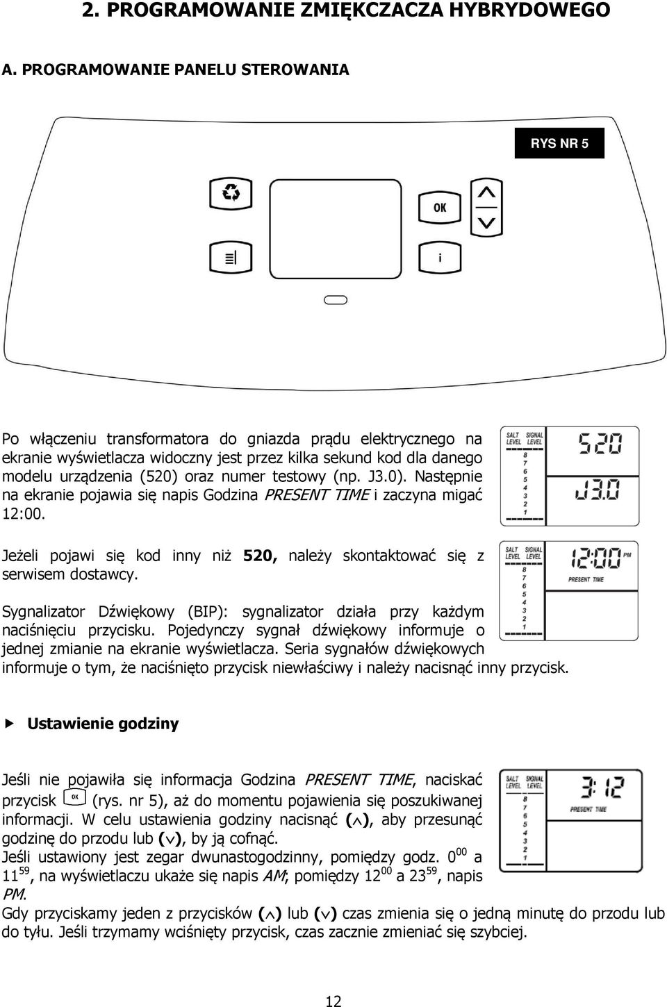 oraz numer testowy (np. J3.0). Następnie na ekranie pojawia się napis Godzina PRESENT TIME i zaczyna migać 12:00. Jeżeli pojawi się kod inny niż 520, należy skontaktować się z serwisem dostawcy.