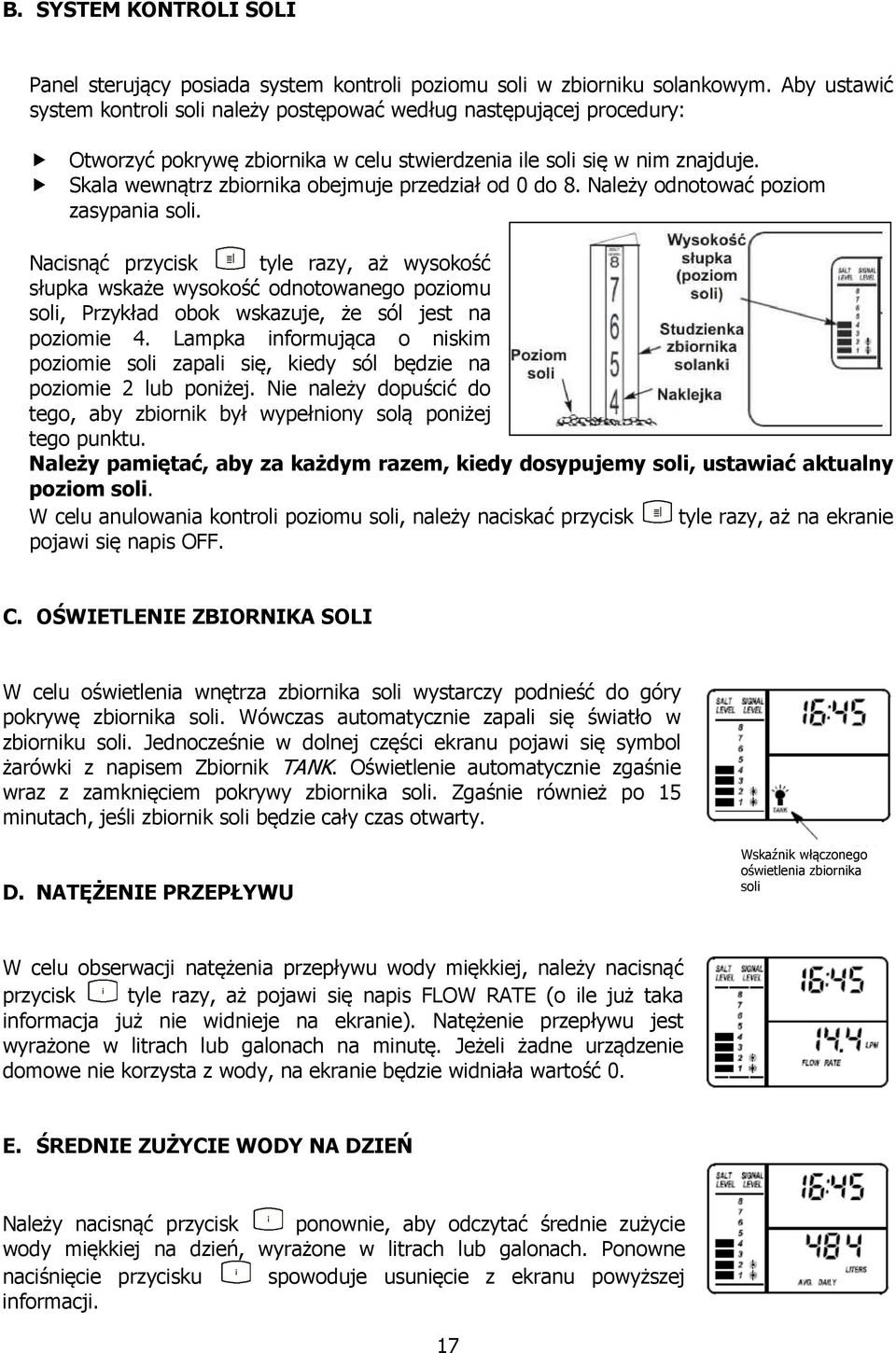 Skala wewnątrz zbiornika obejmuje przedział od 0 do 8. Należy odnotować poziom zasypania soli.