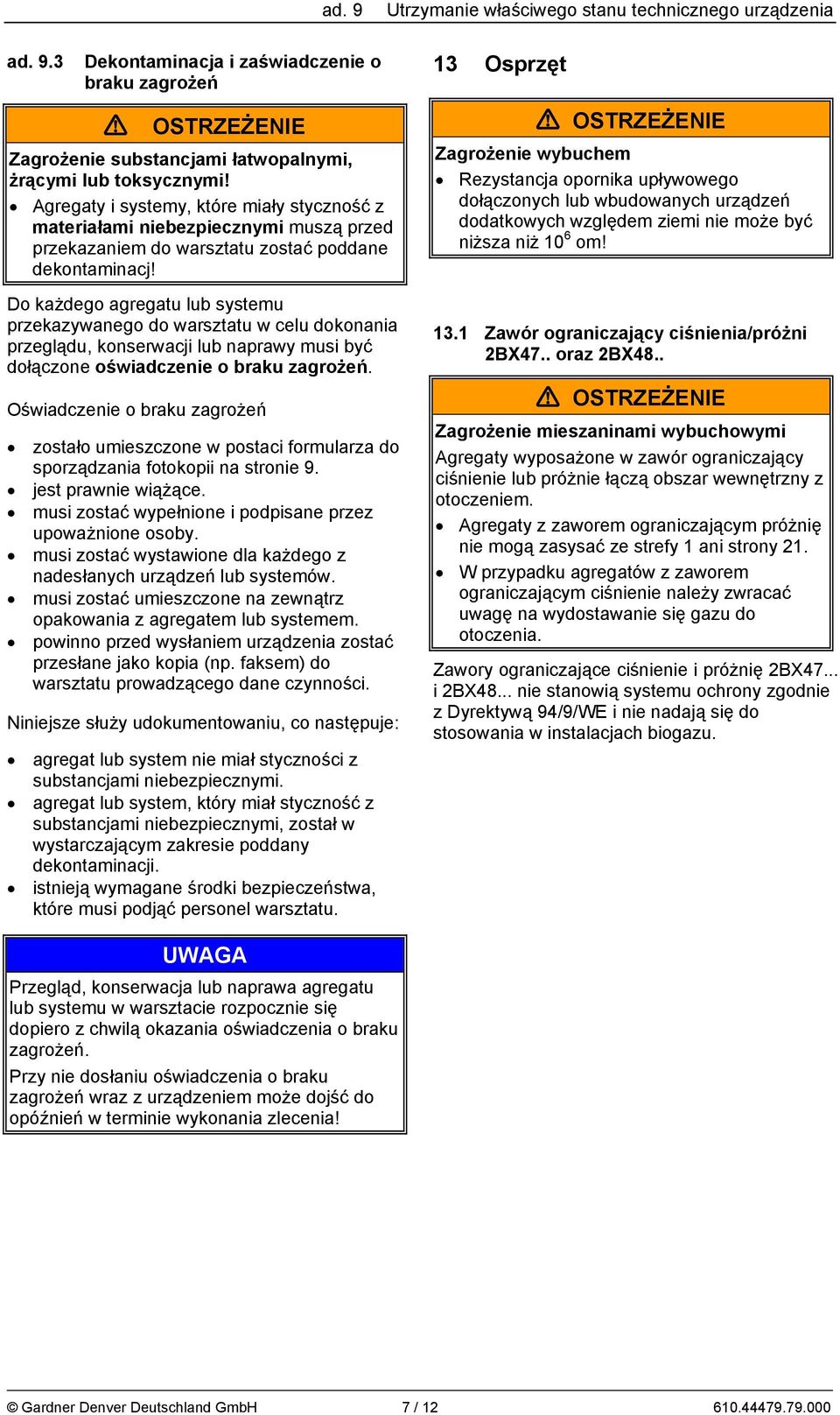 Do każdego agregatu lub systemu przekazywanego do warsztatu w celu dokonania przeglądu, konserwacji lub naprawy musi być dołączone oświadczenie o braku zagrożeń.