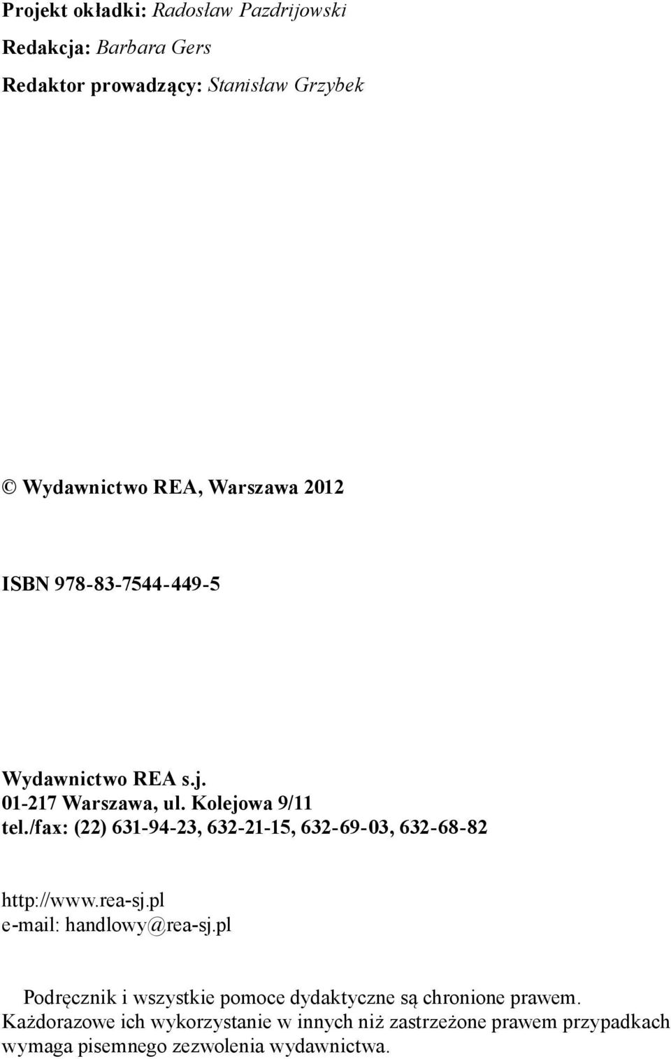 /fax: (22) 631-94-23, 632-21-15, 632-69-03, 632-68-82 http://www.rea-sj.pl e-mail: handlowy@rea-sj.