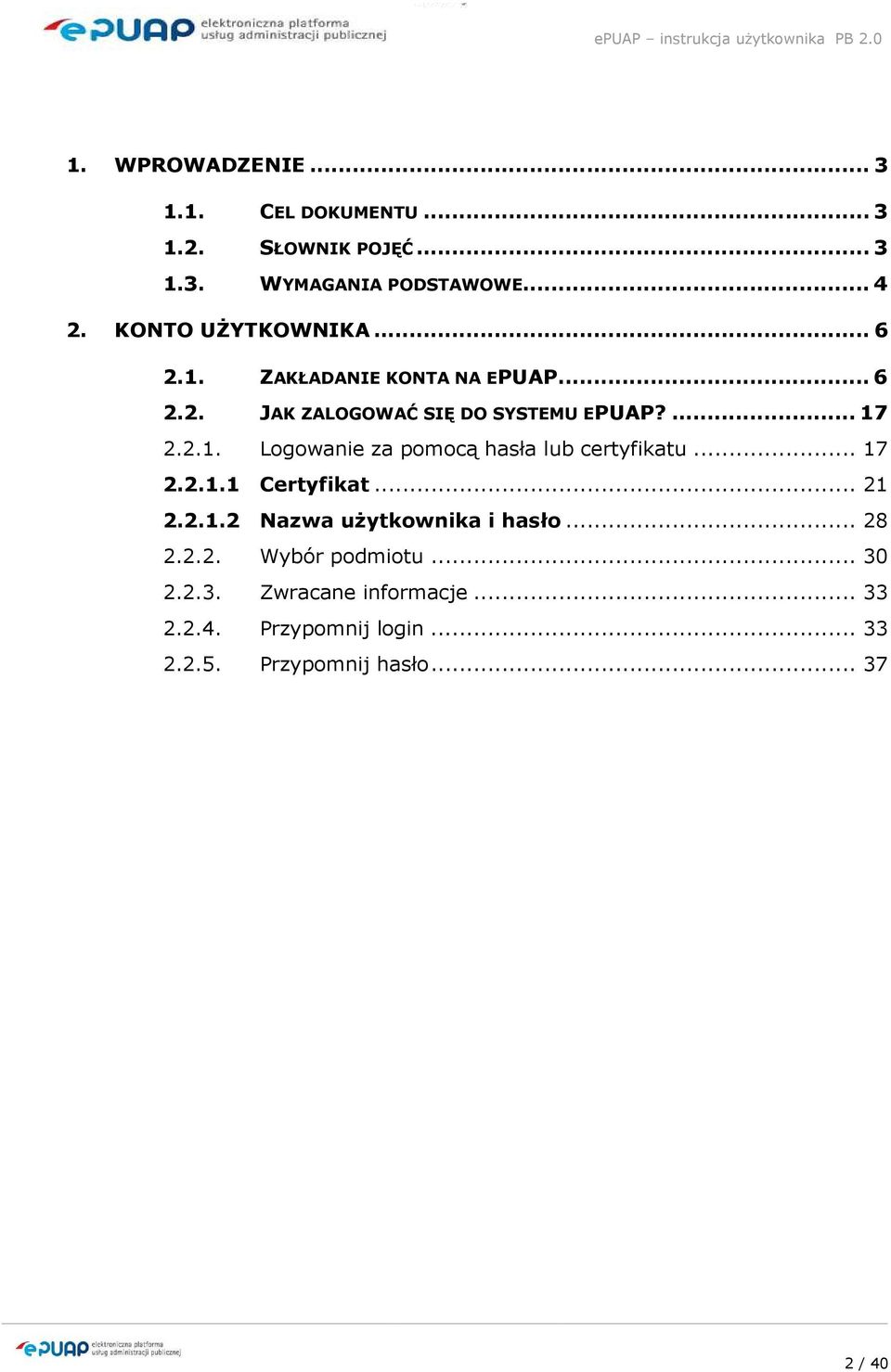 .. 17 2.2.1.1 Certyfikat... 21 2.2.1.2 Nazwa uŝytkownika i hasło... 28 2.2.2. Wybór podmiotu... 30