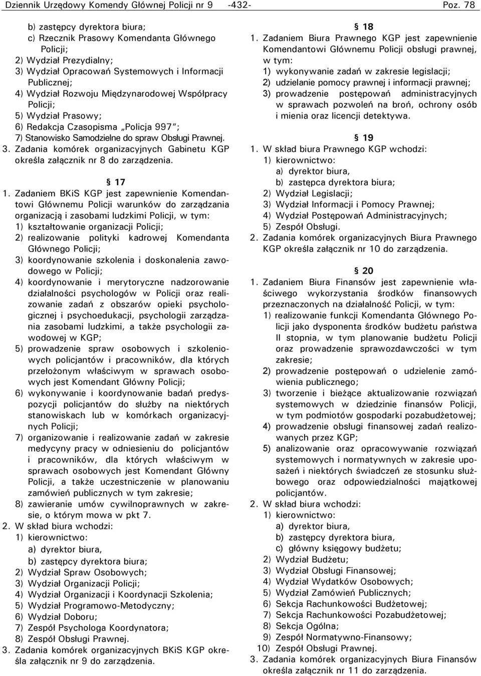 Zadania komórek organizacyjnych Gabinetu KGP określa załącznik nr 8 do zarządzenia. 17 1.