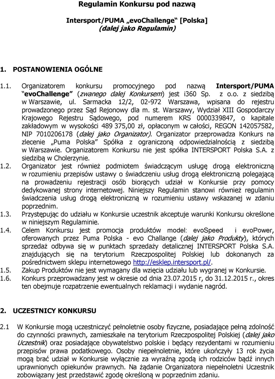 Sarmacka 12/2, 02-972 Warszawa, wpisana do rejestru prowadzonego przez Sąd Rejonowy dla m. st.