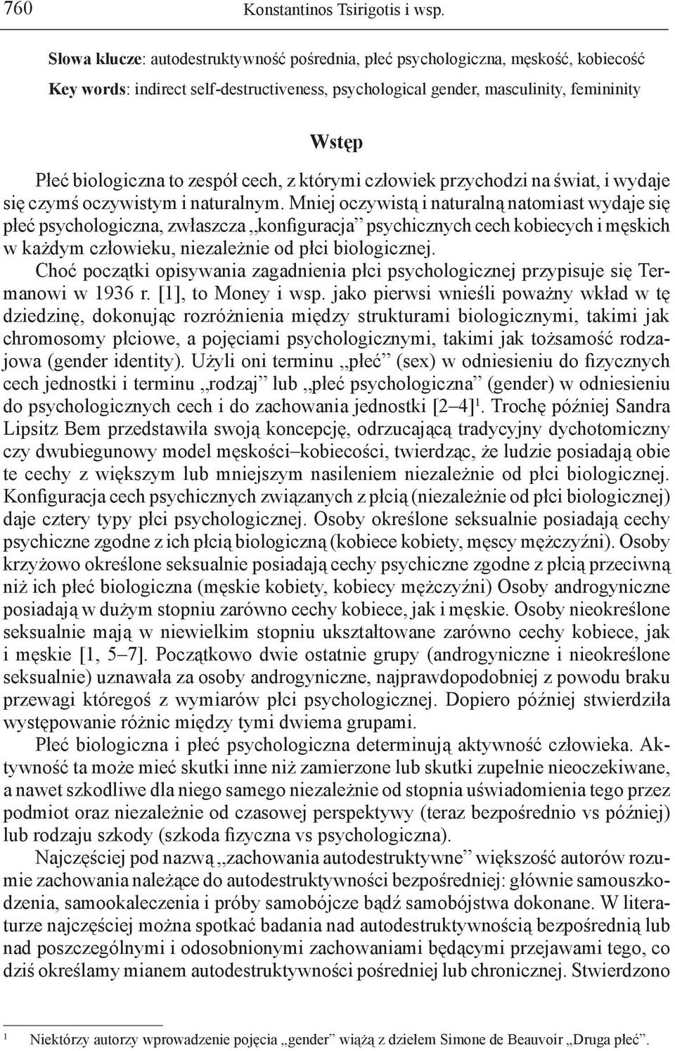 zespół cech, z którymi człowiek przychodzi na świat, i wydaje się czymś oczywistym i naturalnym.