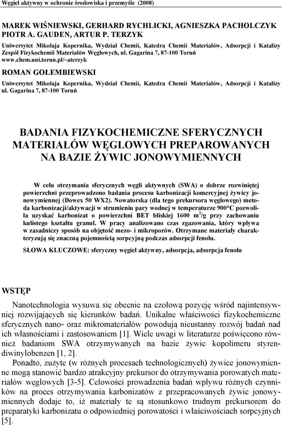 pl/~aterzyk ROMAN GOŁEMBIEWSKI Uniwersytet Mikołaja Kopernika, Wydział Chemii, Katedra Chemii Materiałów, Adsorpcji i Katalizy ul.