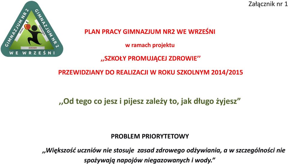 jesz i pijesz zależy to, jak długo żyjesz PROBLEM PRIORYTETOWY,,Większość uczniów nie