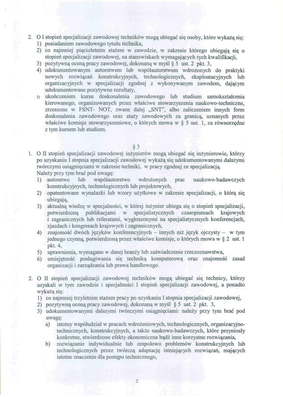 3, 4) udokumentowanym autorstwem lub współautorstwem wdrożonych do praktyki nowych rozwiązań konstrukcyjnych, technologicznych, eksploatacyjnych lub organizacyjnych w specjalizacji zgodnej z