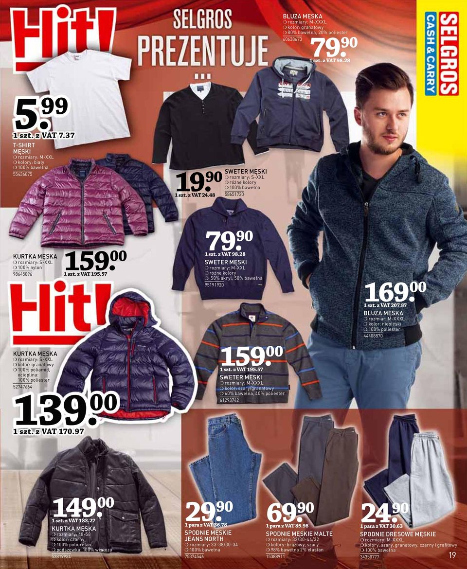 48 KURTKA MĘSKA rozmiary: S-XXL 100% nylon 98645096 KURTKA MĘSKA rozmiary: S-XXL kolor: granatowy 100% poliamid, ocieplina: 100% poliester 52747664 139. 00 1 szt. z VAT 170.97 159. 00 1 szt. z VAT 195.