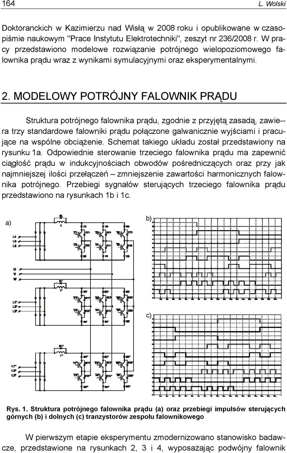 MODELOWY POTRÓJNY FALOWNIK PRĄDU Struktura potrójnego falownika prądu, zgodnie z przyjętą zasadą, zawie-- ra trzy standardowe falowniki prądu połączone galwanicznie wyjściami i pracujące na wspólne