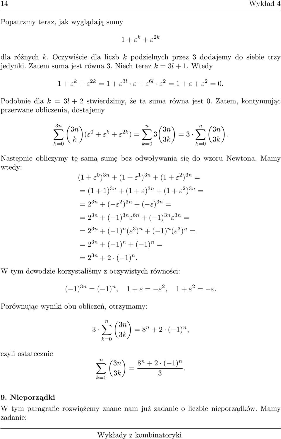 wzoru Newtona Mamy wtedy: (1+ε 0 ) 3n +(1+ε 1 ) 3n +(1+ε ) 3n = =(1+1) 3n +(1+ε) 3n +(1+ε ) 3n = = 3n +( ε ) 3n +( ε) 3n = = 3n +( 1) 3n ε 6n +( 1) 3n ε 3n = = 3n +( 1) n (ε 3 ) n +( 1) n (ε 3 ) n =