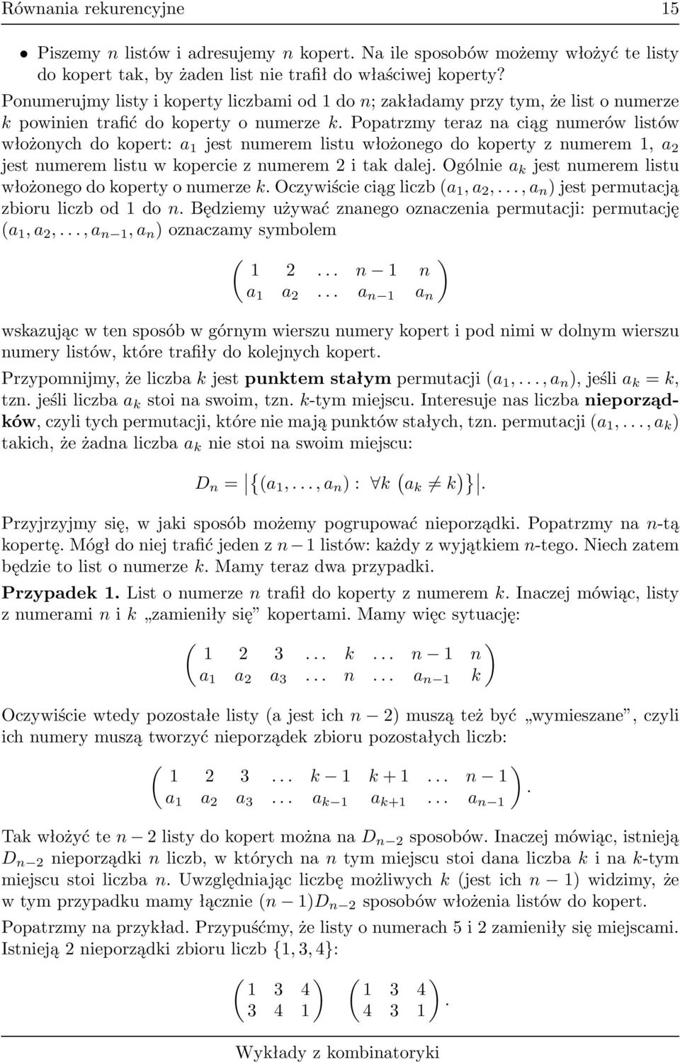 jestnumeremlistuwłożonegodoopertyznumerem1,a jestnumeremlistuwopercieznumeremitadalejogólniea jestnumeremlistu włożonegodoopertyonumerzeoczywiścieciągliczb(a 1,a,,a n )jestpermutacją zbioru liczb od