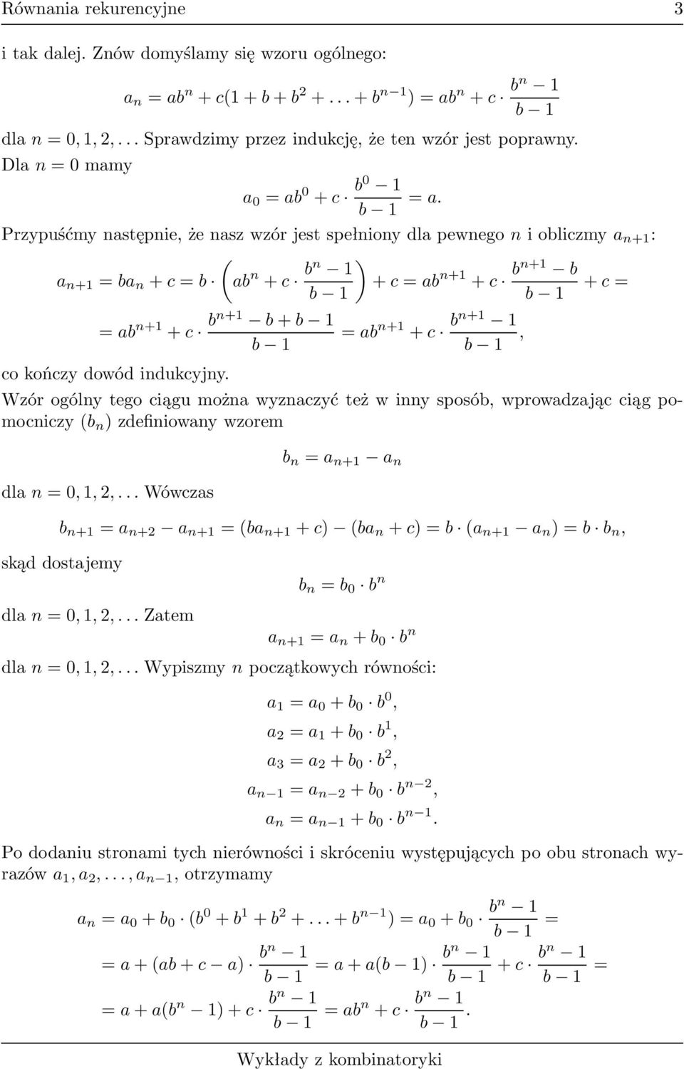 +c bn+1 1 b 1, +c= Wzór ogólny tego ciągu można wyznaczyć też w inny sposób, wprowadzając ciąg pomocniczy(b n )zdefiniowanywzorem dlan=0,1,,wówczas b n =a n+1 a n b n+1 =a n+ a n+1 =(ba n+1 +c) (ba n