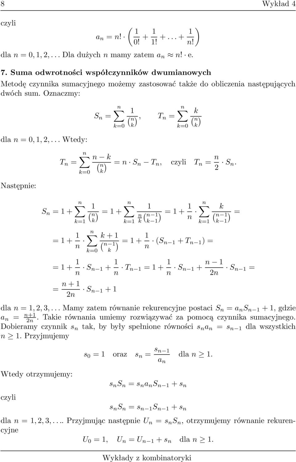 1 n S n = n 1 ( n ), T n = n ( n ) n ( n ) =n S n T n, czyli T n = n S n 1 ( n )=1+ n =1 1 ( n n 1 1 )=1+ 1 n n =1 n +1 )=1+ n (S 1 n 1+T n 1 )= ( n 1 ( n 1 1 )= =1+ 1 n S n 1+ 1 n T n 1=1+ 1 n S n