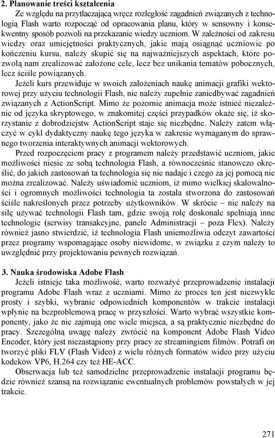 W zależności od zakresu wiedzy oraz umiejętności praktycznych, jakie mają osiągnąć uczniowie po kończeniu kursu, należy skupić się na najważniejszych aspektach, które pozwolą nam zrealizować założone