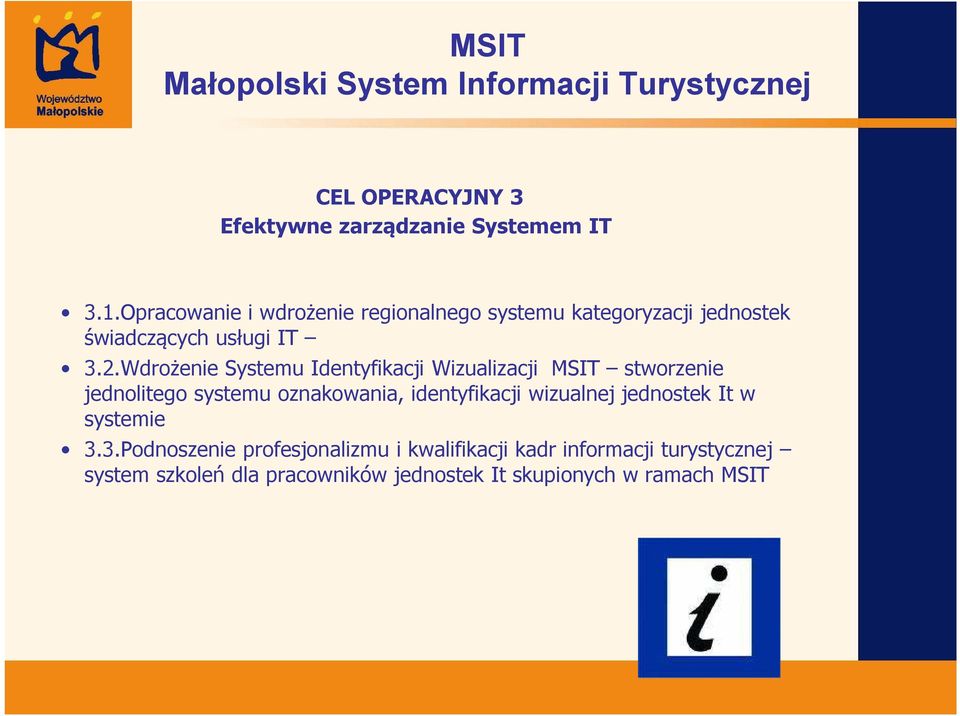 Wdrożenie Systemu Identyfikacji Wizualizacji MSIT stworzenie jednolitego systemu oznakowania, identyfikacji wizualnej