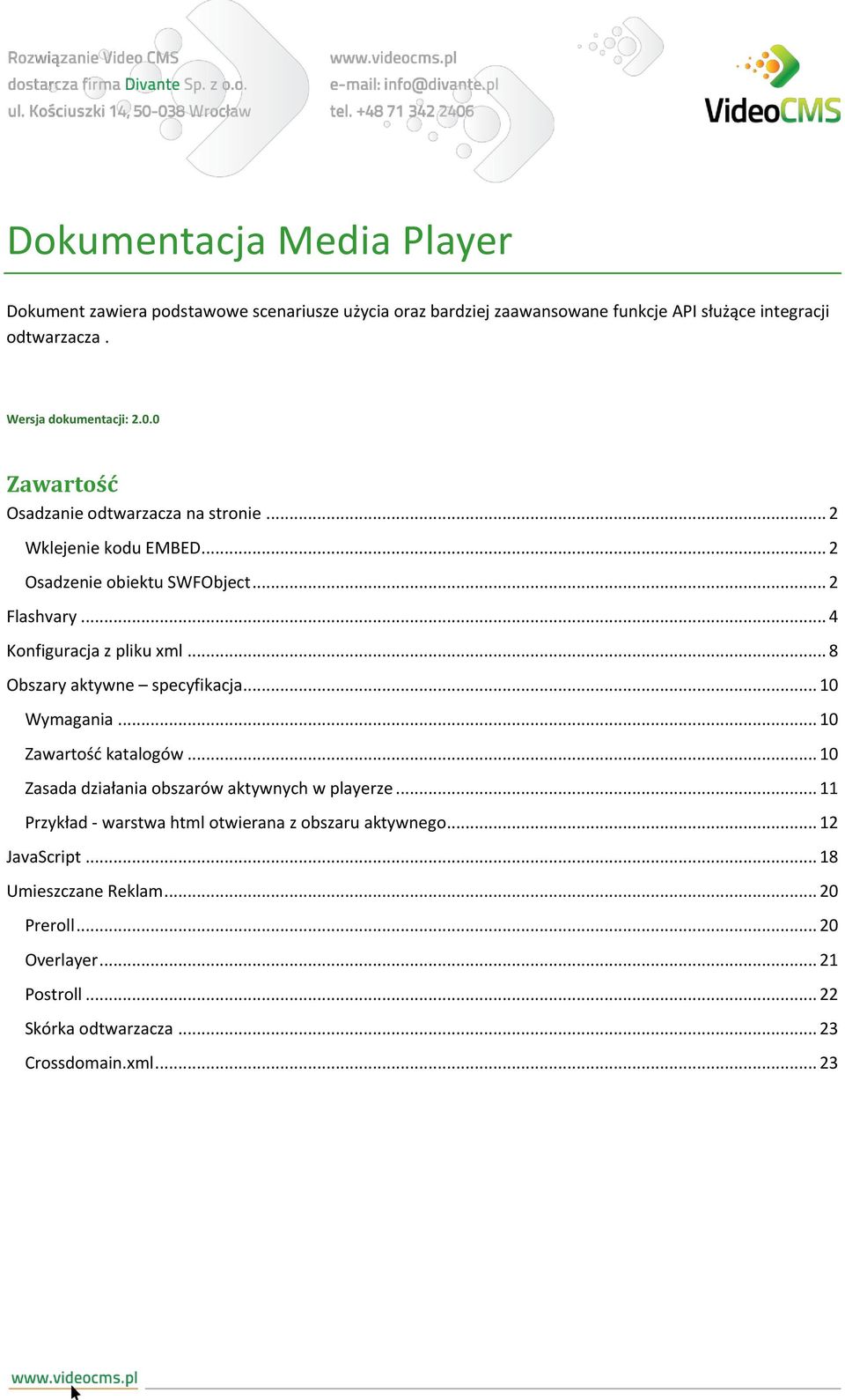 .. 4 Konfiguracja z pliku xml... 8 Obszary aktywne specyfikacja... 10 Wymagania... 10 Zawartośd katalogów... 10 Zasada działania obszarów aktywnych w playerze.