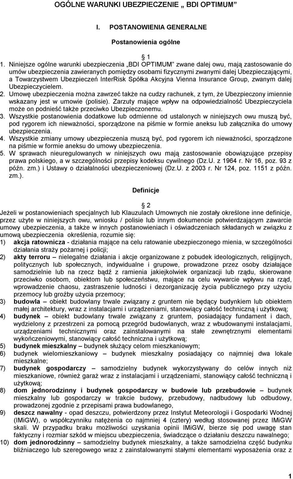 Ubezpieczeń InterRisk Spółka Akcyjna Vienna Insurance Group, zwanym dalej Ubezpieczycielem. 2.