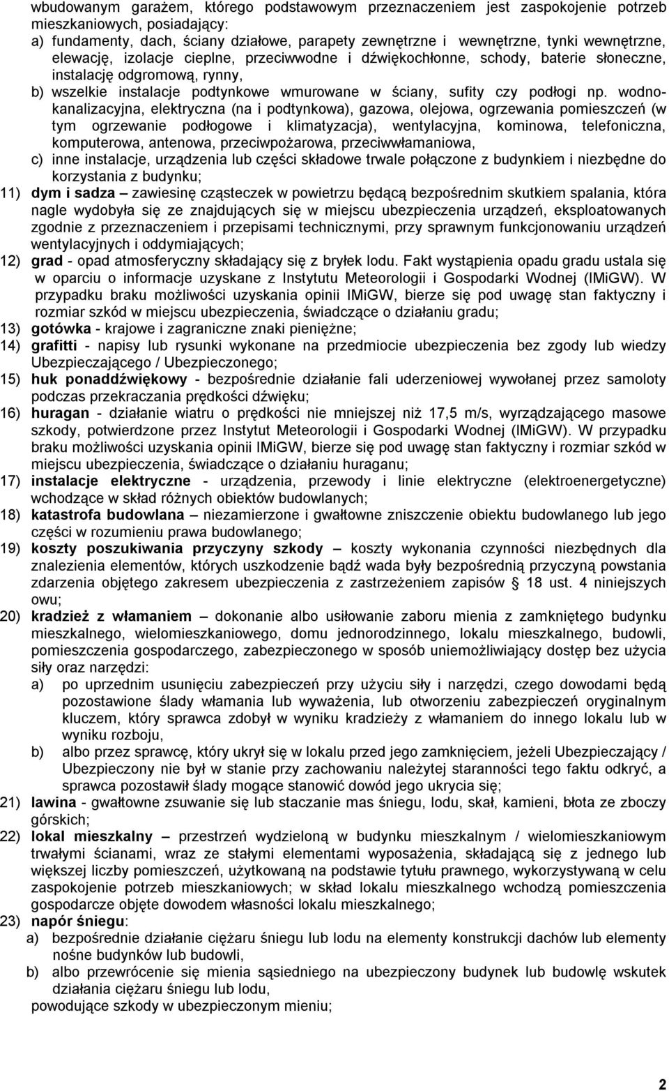 wodnokanalizacyjna, elektryczna (na i podtynkowa), gazowa, olejowa, ogrzewania pomieszczeń (w tym ogrzewanie podłogowe i klimatyzacja), wentylacyjna, kominowa, telefoniczna, komputerowa, antenowa,