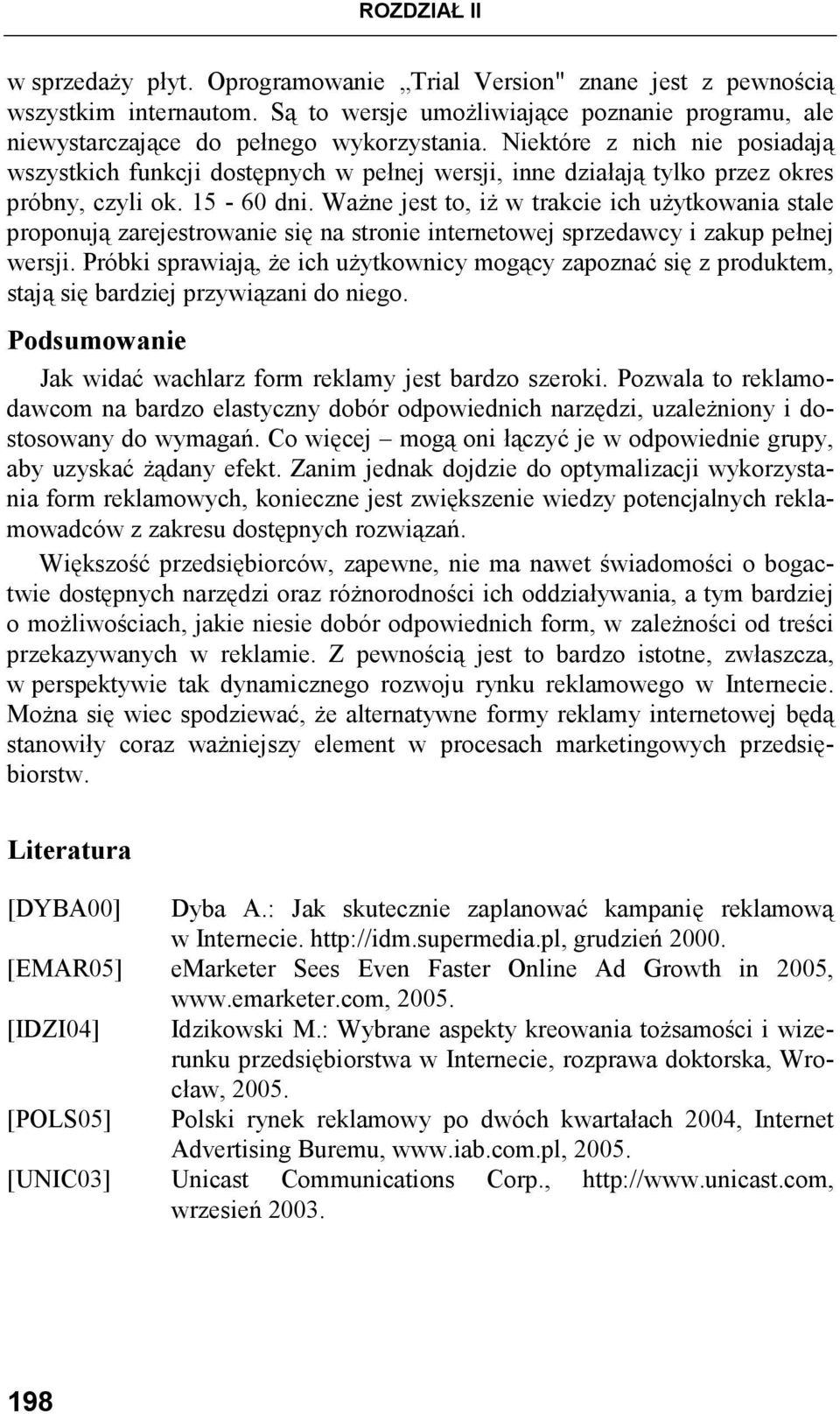 WaŜne jest to, iŝ w trakcie ich uŝytkowania stale proponują zarejestrowanie się na stronie internetowej sprzedawcy i zakup pełnej wersji.