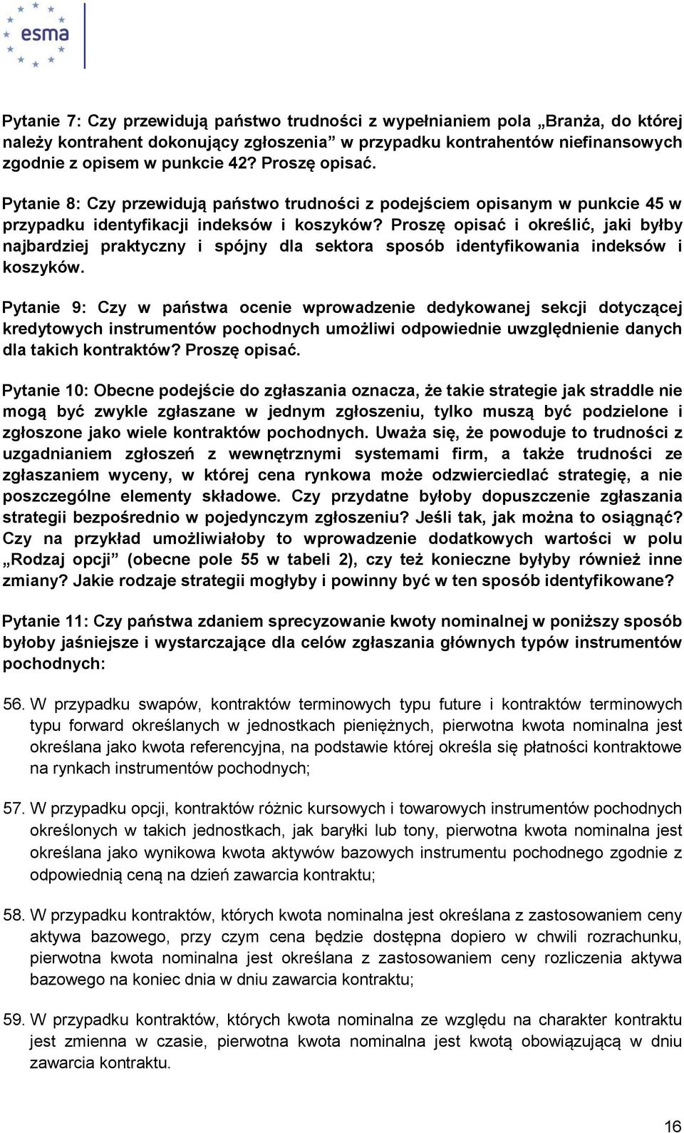 Proszę opisać i określić, jaki byłby najbardziej praktyczny i spójny dla sektora sposób identyfikowania indeksów i koszyków.