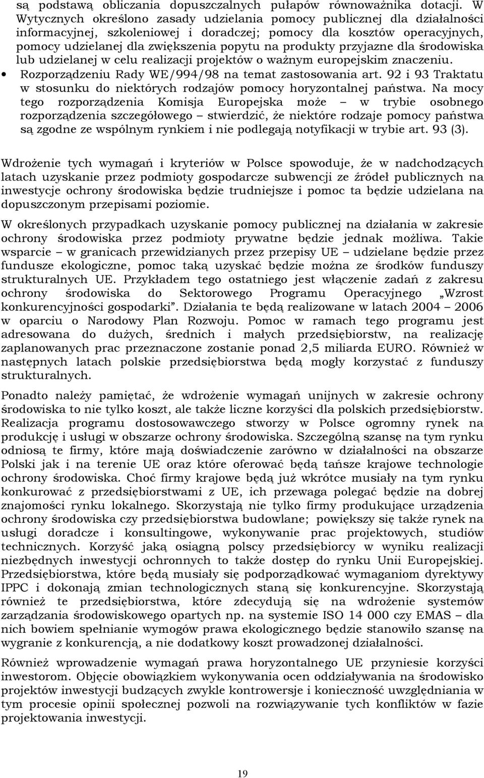 produkty przyjazne dla środowiska lub udzielanej w celu realizacji projektów o ważnym europejskim znaczeniu. Rozporządzeniu Rady WE/994/98 na temat zastosowania art.