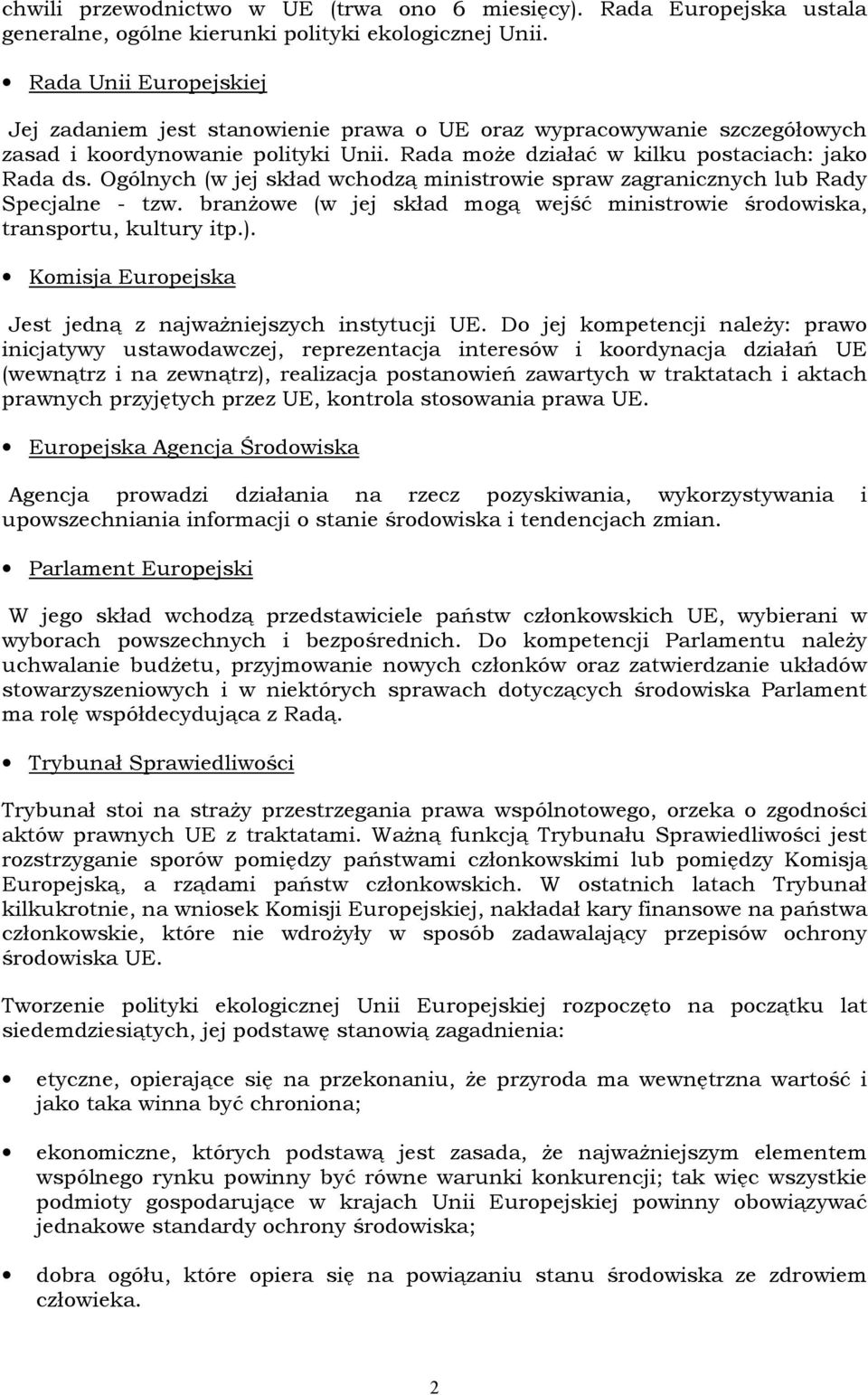 Ogólnych (w jej skład wchodzą ministrowie spraw zagranicznych lub Rady Specjalne - tzw. branżowe (w jej skład mogą wejść ministrowie środowiska, transportu, kultury itp.).