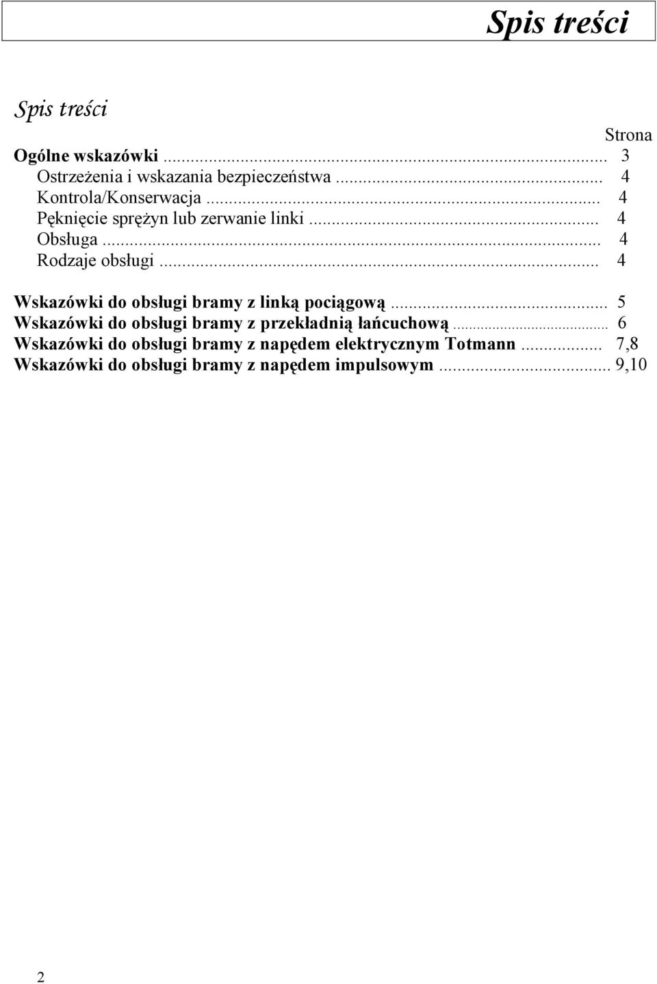 .. 4 Wskazówki do obsługi bramy z linką pociągową... 5 Wskazówki do obsługi bramy z przekładnią łańcuchową.