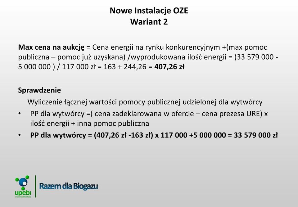 Wyliczenie łącznej wartości pomocy publicznej udzielonej dla wytwórcy PP dla wytwórcy =( cena zadeklarowana w ofercie