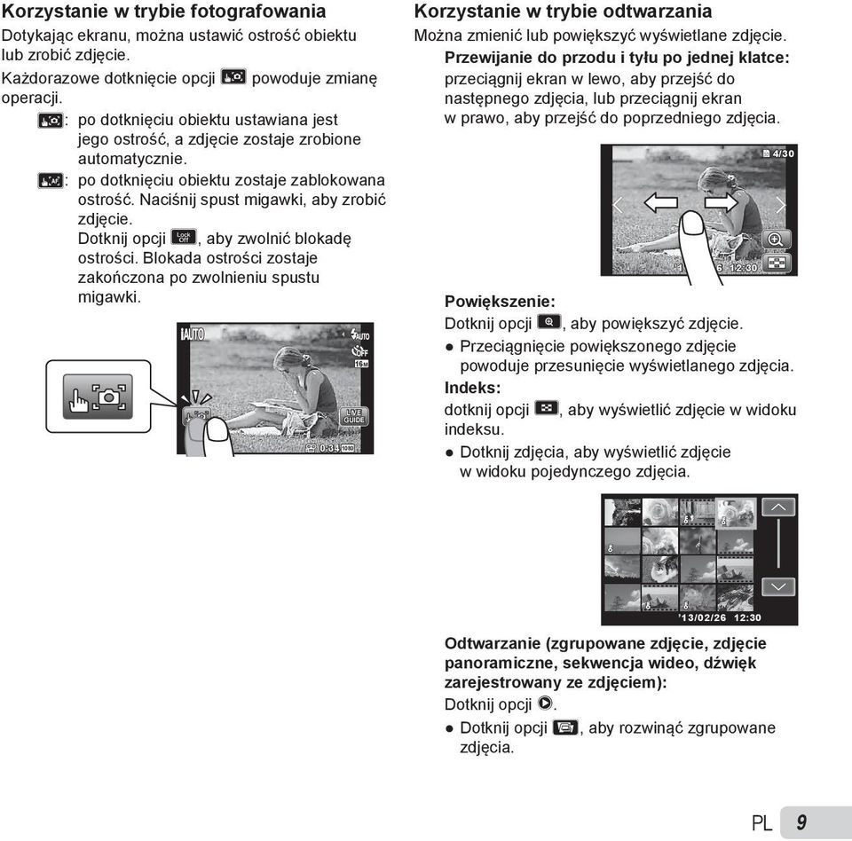 Dotknij opcji, aby zwolnić blokadę ostrości. Blokada ostrości zostaje zakończona po zwolnieniu spustu migawki.