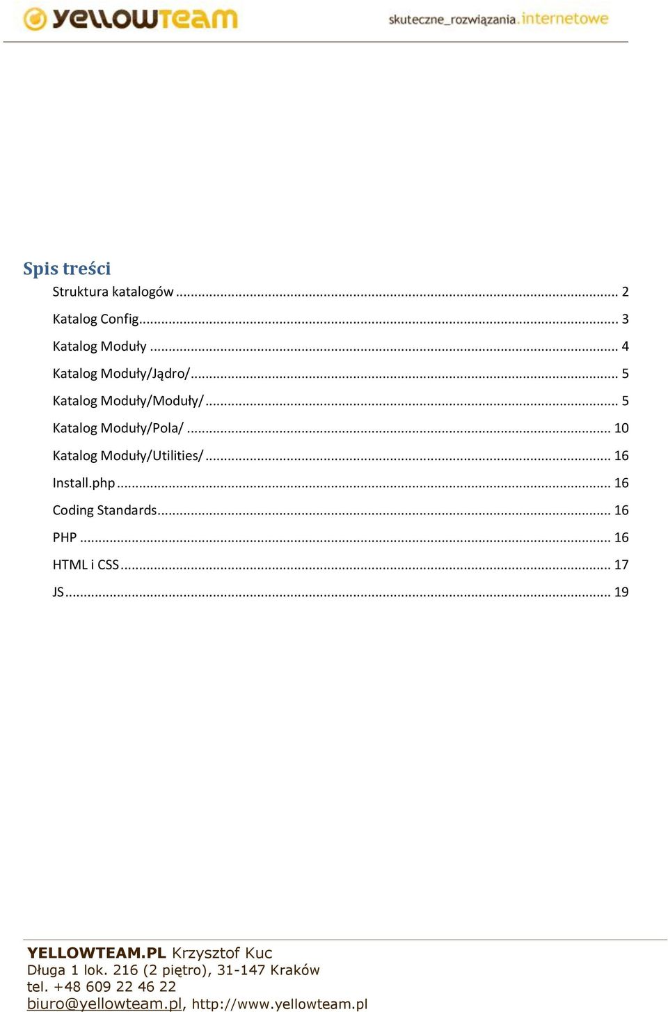 php... 16 Cding Standards... 16 PHP... 16 HTML i CSS... 17 JS... 19 YELLOWTEAM.