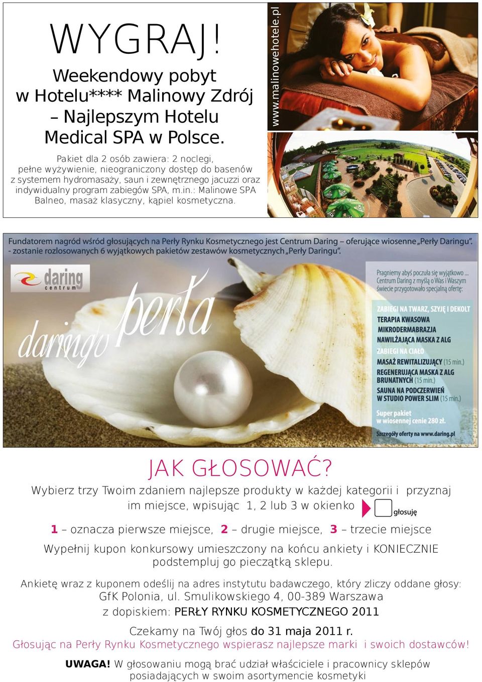 ywidualny program zabiegów SPA, m.in.: Malinowe SPA Balneo, masaż klasyczny, kąpiel kosmetyczna. JAK GŁOSOWAĆ?