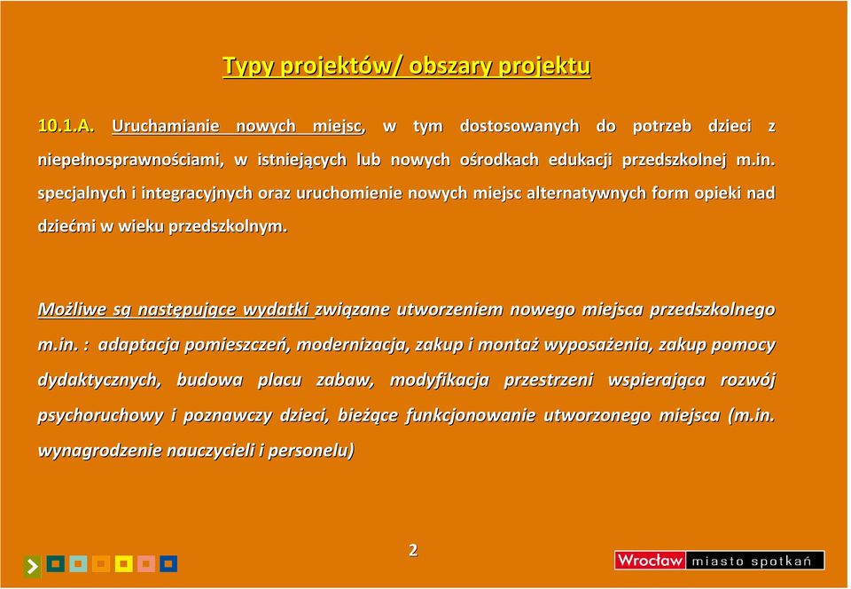 specjalnych i integracyjnych oraz uruchomienie nowych miejsc alternatywnych form opieki nad dziećmi w wieku przedszkolnym.