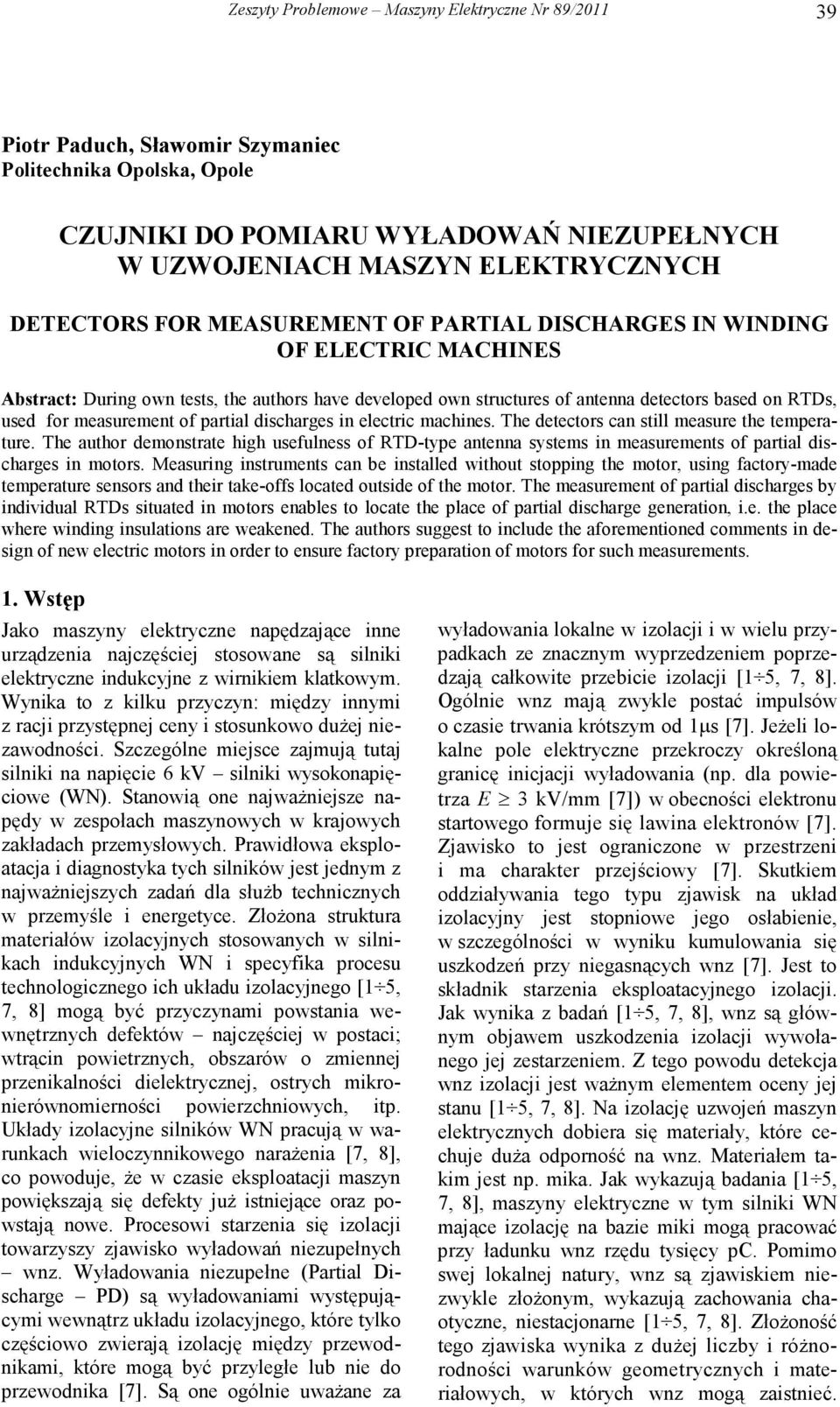 measurement of partial discharges in electric machines. The detectors can still measure the temperature.