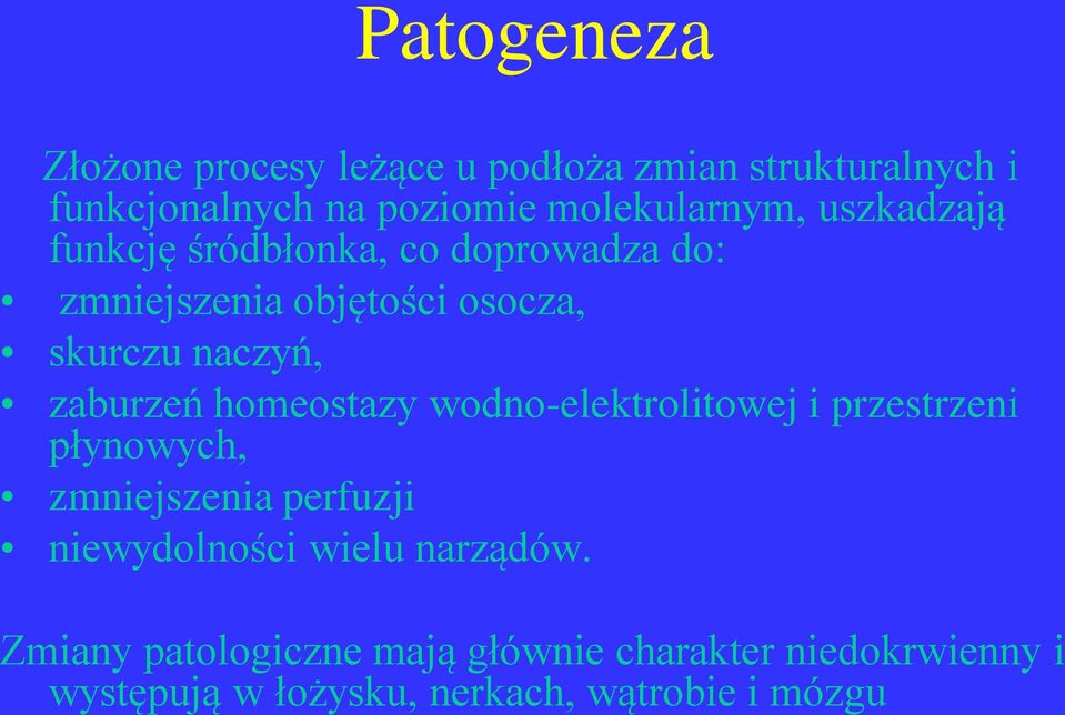 naczyń, zaburzeń homeostazy wodno-elektrolitowej i przestrzeni płynowych, zmniejszenia perfuzji