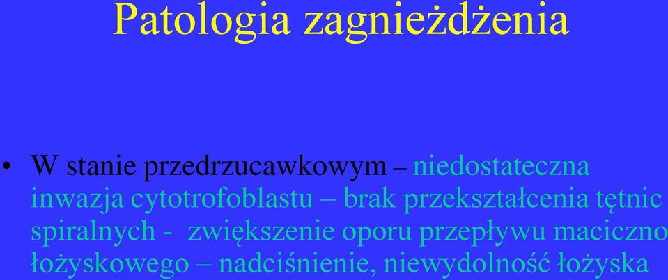 przekształcenia tętnic spiralnych - zwiększenie oporu