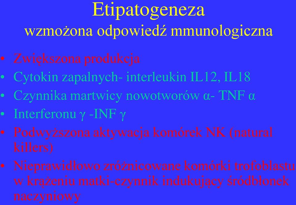 Interferonu γ -INF γ Podwyższona aktywacja komórek NK (natural killers)