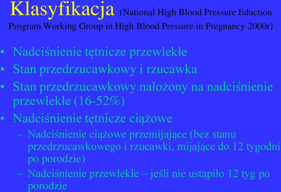 nadciśnienie przewlekłe (16-52%) Nadciśnienie tętnicze ciążowe Nadciśnienie ciążowe przemijające (bez stanu