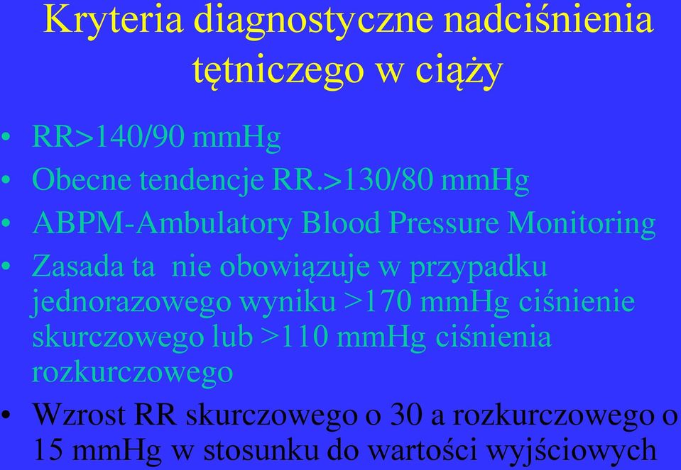 przypadku jednorazowego wyniku >170 mmhg ciśnienie skurczowego lub >110 mmhg ciśnienia