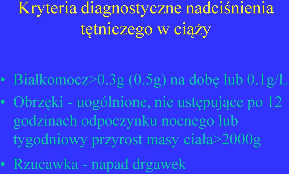 1g/L Obrzęki - uogólnione, nie ustępujące po 12 godzinach