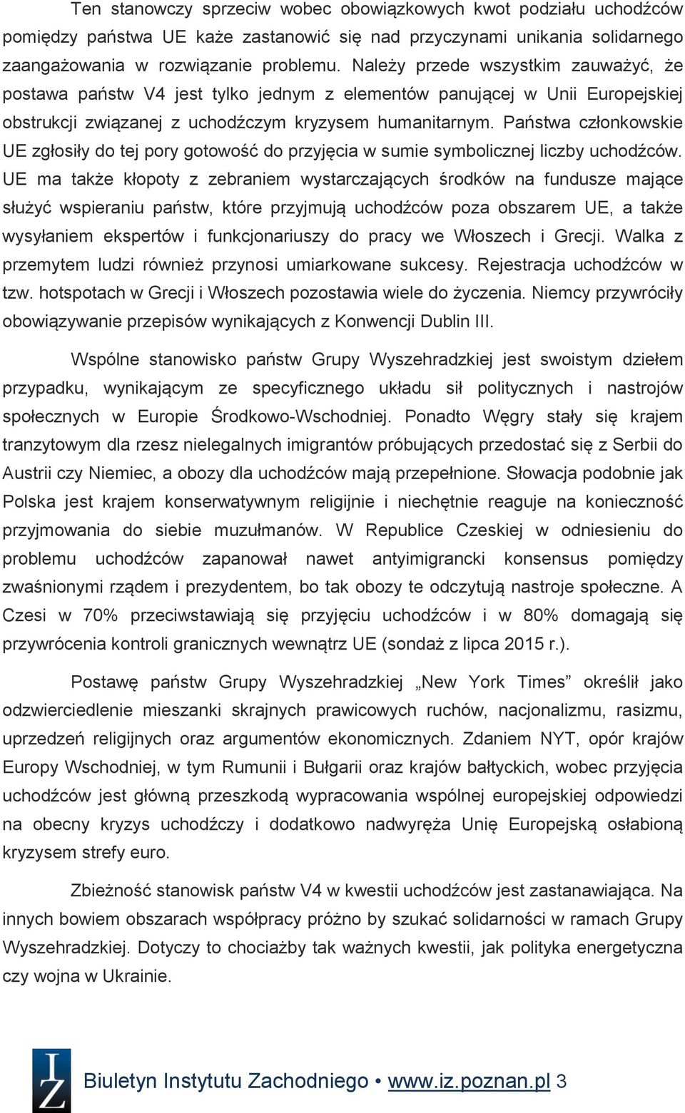 Państwa członkowskie UE zgłosiły do tej pory gotowość do przyjęcia w sumie symbolicznej liczby uchodźców.