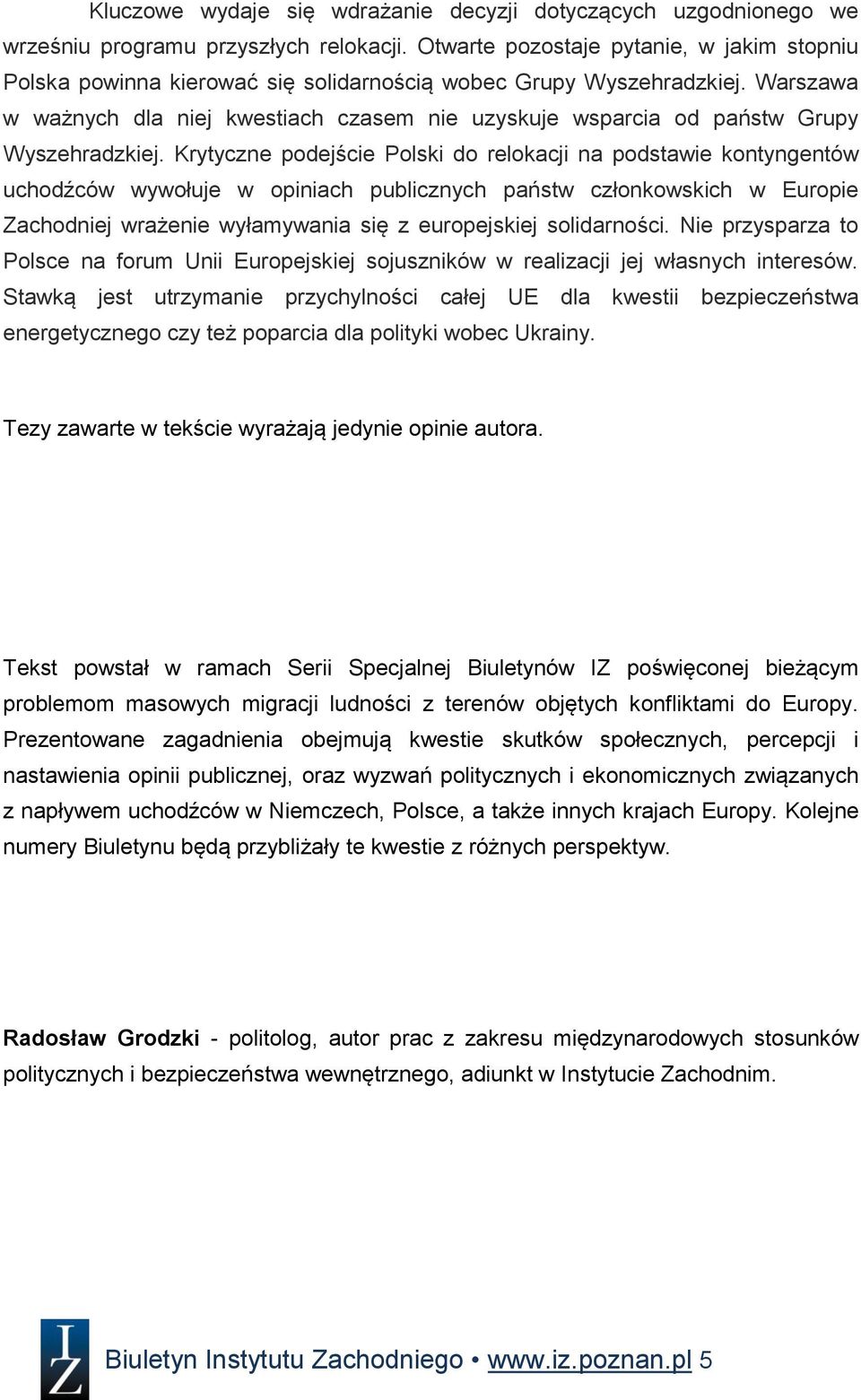 Warszawa w ważnych dla niej kwestiach czasem nie uzyskuje wsparcia od państw Grupy Wyszehradzkiej.