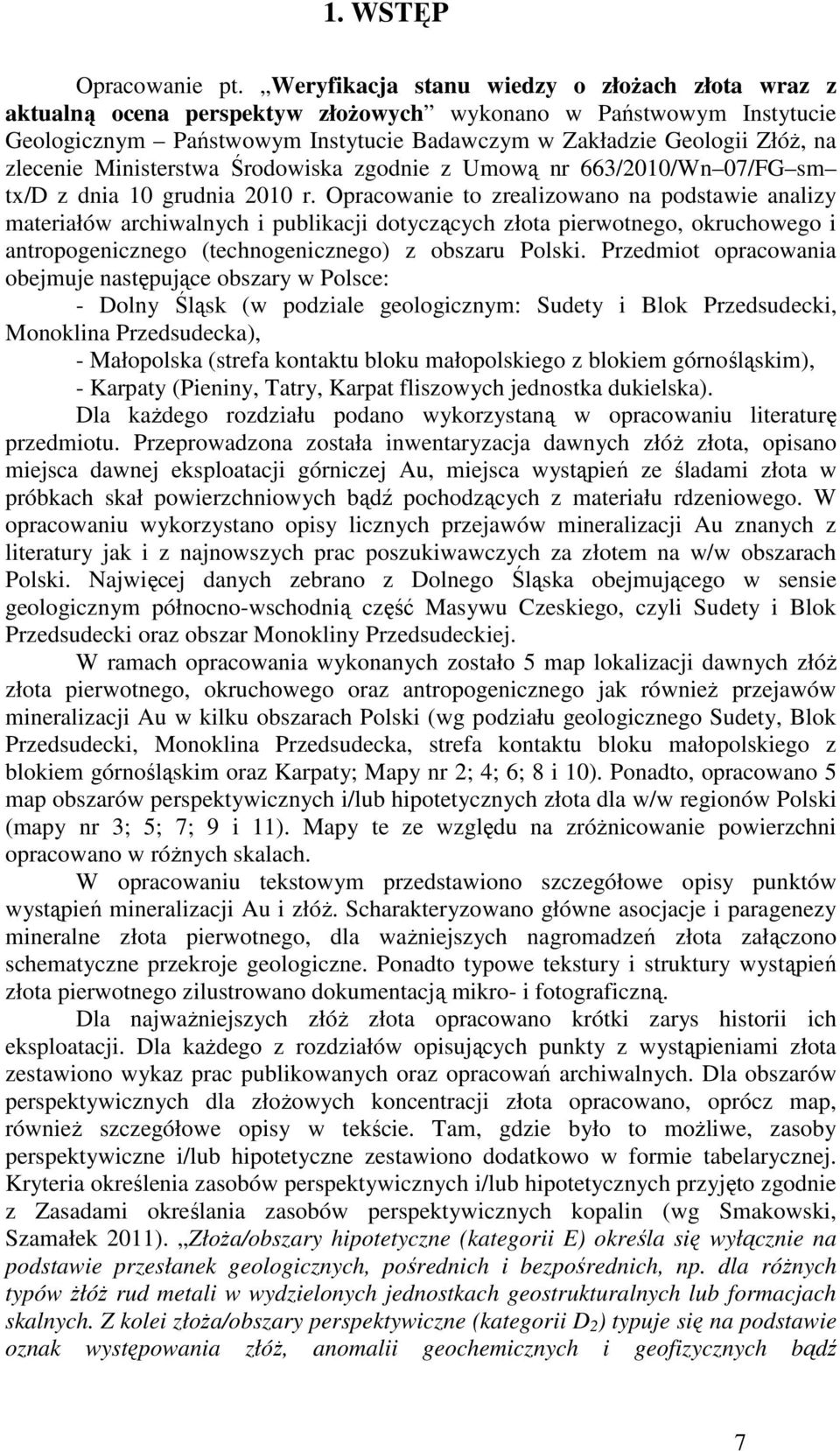 zlecenie Ministerstwa Środowiska zgodnie z Umową nr 663/2010/Wn 07/FG sm tx/d z dnia 10 grudnia 2010 r.