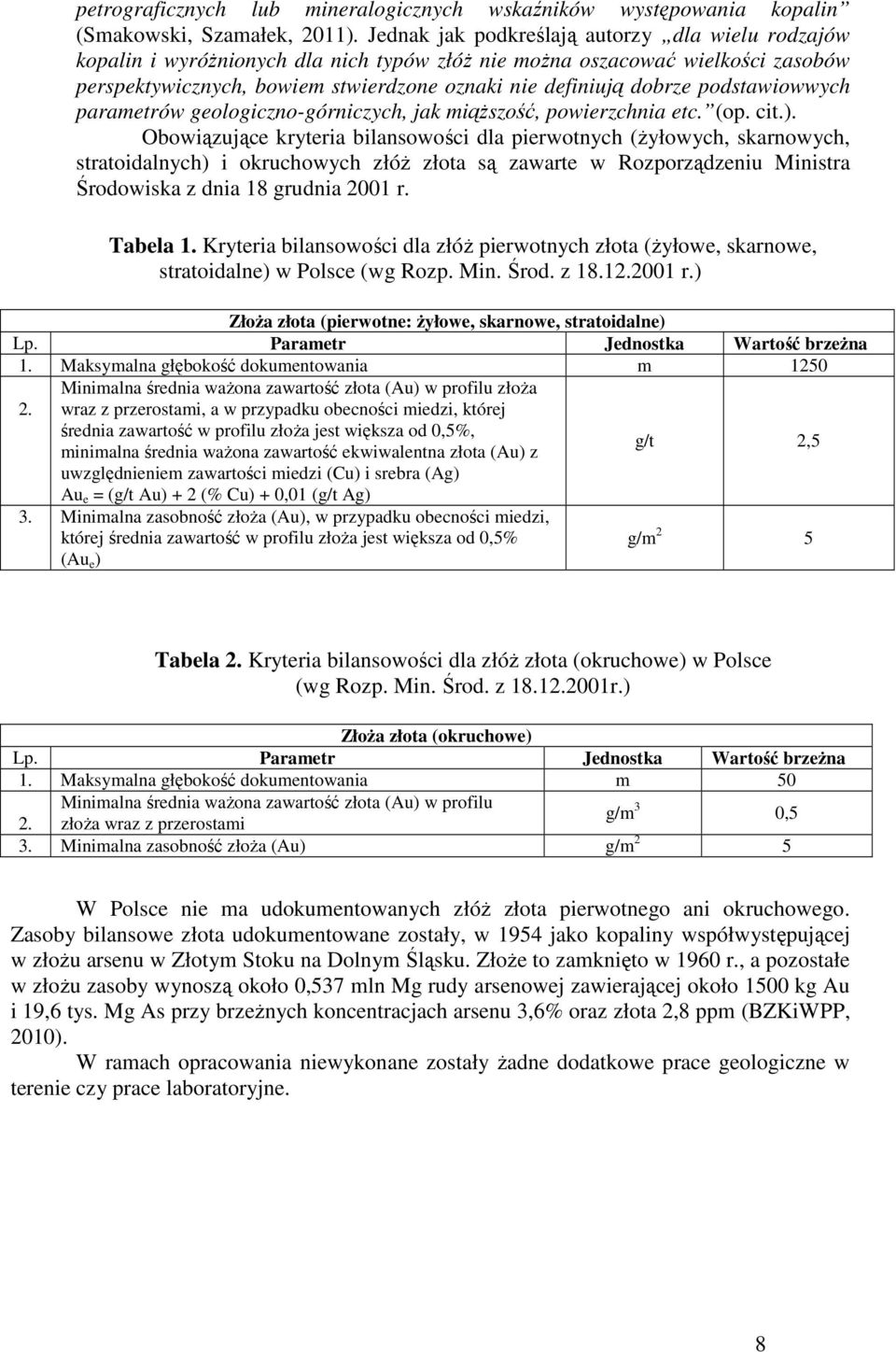 podstawiowwych parametrów geologiczno-górniczych, jak miąŝszość, powierzchnia etc. (op. cit.).